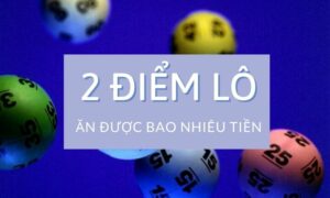 2 điểm lô được bao nhiêu tiền
